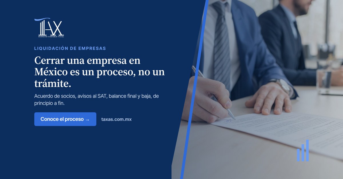 Cerrar una empresa en México es un proceso, no un trámite.